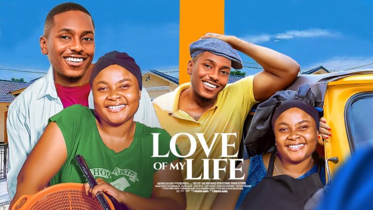 LOVE OF MY LIFE (2025) | Download Nollywood Movie