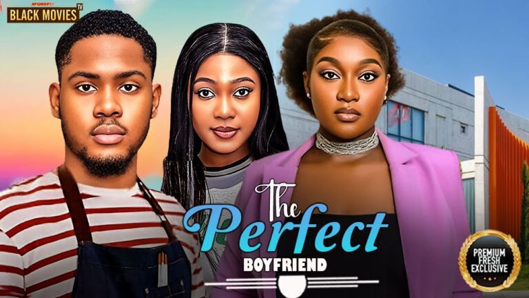 THE PERFECT BOYFRIEND (2025) | Download Nollywood Movie