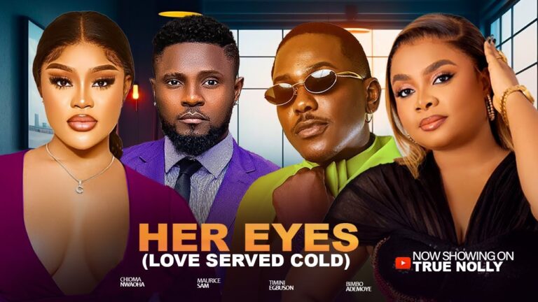 HER EYES (LOVE SERVED COLD) (2025) | Download Nollywood Movie