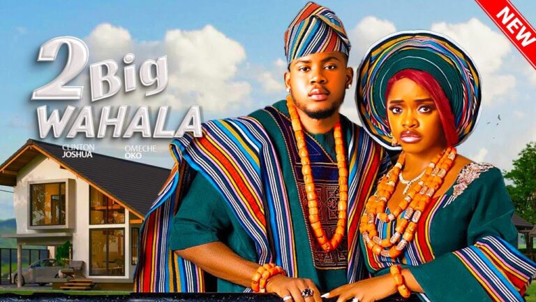 2 BIG WAHALA (2025) | Download Nollywood Movie