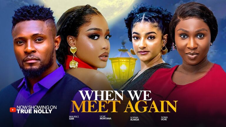 WHEN WE MEET AGAIN (2025) | Download Nollywood Movie