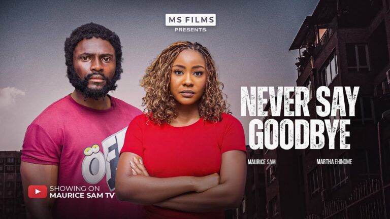 NEVER SAY GOODBYE (2025) | Download Nollywood Movie
