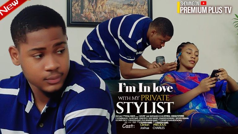 I’M IN LOVE WITH MY PRIVATE STYLIST (2025) | Download Nollywood Movie
