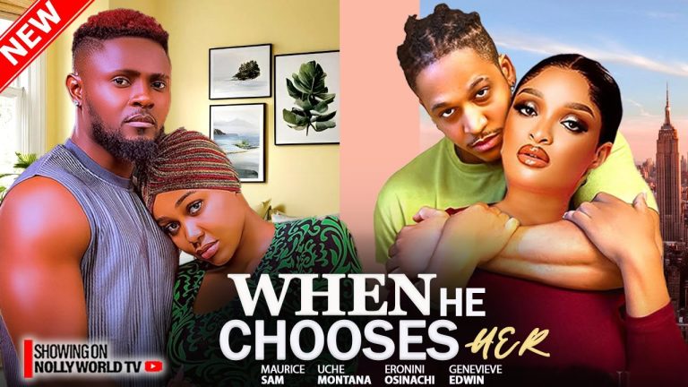 Download Movie: WHEN HE CHOOSES HER [Full Movie]
