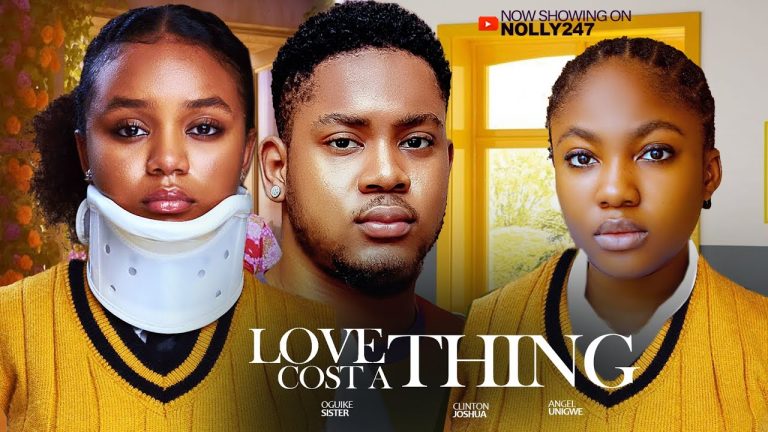 Download Movie: LOVE COST A THING [Full Movie]