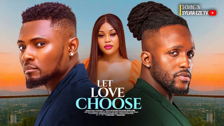 Download Movie: LET LOVE CHOOSE [Full Movie]